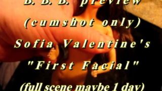 B.B.B.preview: Sofia Valentine's "First Facial"(cum only) AVI no slomo