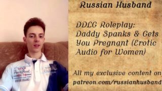 DDLG Roleplay: Daddy Spanks & Gets You Pregnant (Erotic Audio for Women)