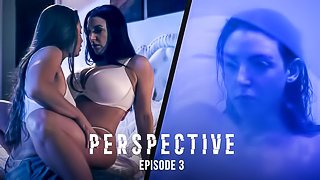 Perspective: Episode 3