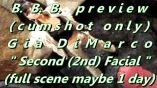 B.B.B. preview: Gia DiMarco's "Second (2nd) Facial"(cum only)AVI noSlomo