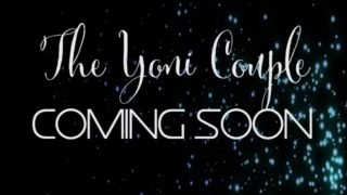 The Yoni Couple - Coming Soon