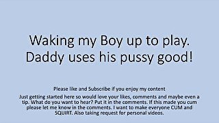 Daddy wakes the boy up and fucks him good. Gay Straight Pussy Cunt Fag Verbal Dirty Talk
