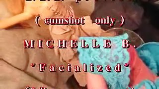 B.B.B. preview: Michelle B. "Facialized" (cumshot only with SloMo)