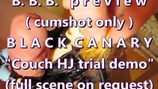 B.B.B. preview: Black Canary "Couch HJ Demo" No SloMo (high def AVI preview
