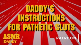 Daddy's Masturbation Instructions for Pathetic Sluts - Dirty Audio