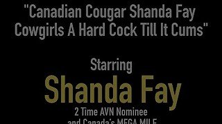 Canadian Cougar Shanda Fay Cowgirls A Hard Cock Till It Cums