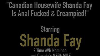 Canadian Housewife Shanda Fay Is Anal Fucked &amp; Creampied!