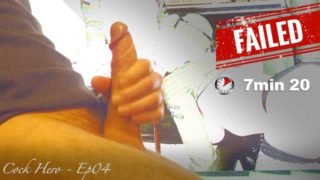 JERKING OFF TO COCK HERO CUM CHALLENGE - BIG FAIL AT 7MIN 20 - EPISODE 04
