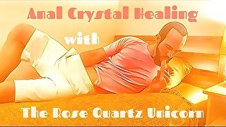 Anal Crystal Healing w/ The Rose Quartz Unicorn (Part 1 of 2)