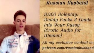DDLG Roleplay: Daddy Fucks 2 Loads Into Your Pussy (Erotic Audio for Women)