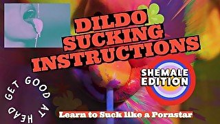 OF DILDO SUCKING INSTRUCTIONS The shemale has a big tasty cock and you are going to suck it
