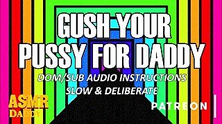 Follow Daddy's Orders & Gush (Slow & Detailed ASMR Daddy Audio Instructions)