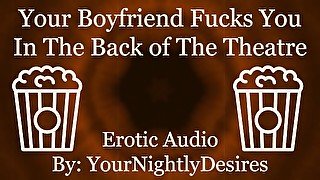 Fucking In A Public Movie Theatre [Sneaky] [Blowjob] [Pussy Eating] (Erotic Audio for Women)