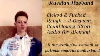 Licked & Fucked Rough - 2 Orgasm Countdowns (Erotic Audio for Women)