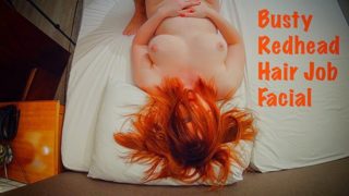 HairJob and Facial Cumshot Torture | Long Hair Ginger Redhead Busty Teen