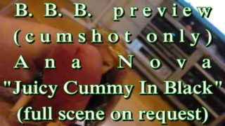B.B.B. preview: Ana Nova "Juicy Cummy In Black" no slomo AVI cumshot only