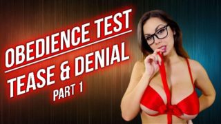 OBEDIENCE TEST - TEASE & DENIAL - PART 1