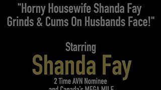 Horny Housewife Shanda Fay Grinds &amp; Cums On Husbands Face!