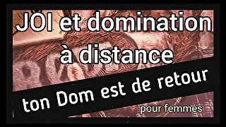 [Audio FR] Ton Dom revient pour toi - JOI et domination a distance pour femmes -