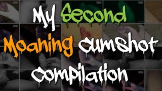 My Second Moaning Cumshot Compilation
