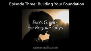 Eve's Guide for Regular Guys Ep 3 - Build Your Foundation (advice series by Eve's Garden)