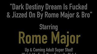 Dark Destiny Dream Is Fucked & Jizzed On By Rome Major & Bro