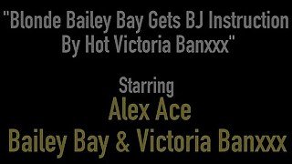 Blonde Bailey Bay Gets BJ Instruction By Hot Victoria Banxxx