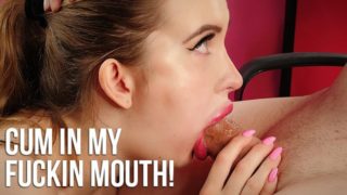Cum In My Fucking Mouth! Horny GIrlfriend swallows his cum!