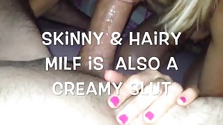 Skinny & Hairy mother I'd like to fuck is also a creamy slut