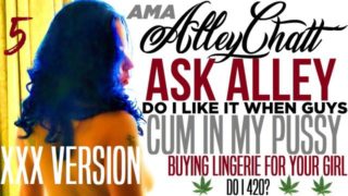 (WITH my XXXClips) AlleyChatt ASK ALLEY 5 CREAMPIES, LINGERIE, 