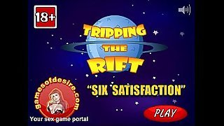 Tripping the Rift: Six Satisfaction