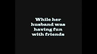 her husband was out with friends