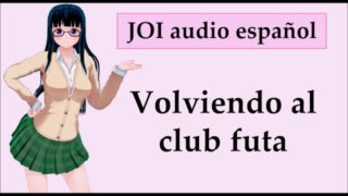 JOI + CEI + FEMDOM: Club futa. En español.