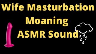 ASMR Moaning Sound Masturbation in a rainy day, home alone, wife with big tits, TRY not to CUM