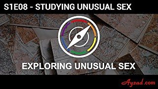 Exploring Unusual Sex S1E08 - Studying Unusual Sex