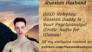 DDLG Roleplay: Russian Daddy Is Your Psychoanalyst (Erotic Audio for Women)
