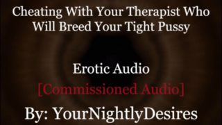 DDLG Roleplay: Therapist Turned Breeds You [Cheating] [Rough] [ (Erotic Audio For Women)