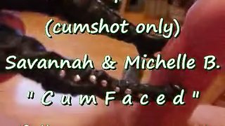 B.B.B. PREVIEW: Savannah & Michelle "CumFaced" (CUMSHOT ONLY)