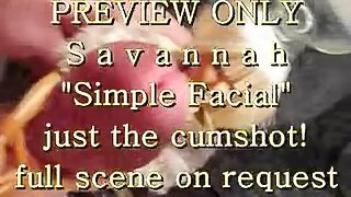 PREVIEW ONLY: Savannah "Simple Facial" (just the cum)