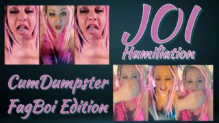 JOI Humiliation CumDumpster FagBoi Edition