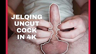 Hot UNCUT COCK Jelqing (In 4k)