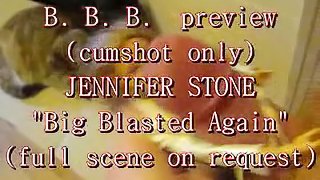 B.B.B. preview: Jennifer Stone "Blasted Again" (cumshot only)